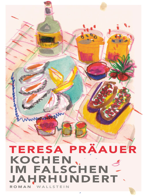 Title details for Kochen im falschen Jahrhundert by Teresa Präauer - Wait list
